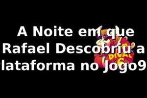 🎰 A Noite em que Rafael Descobriu a Plataforma no Jogo99