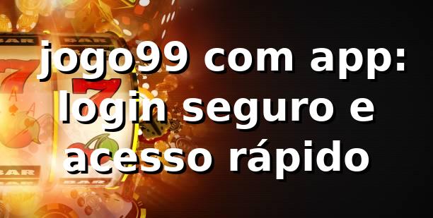 ✅ jogo99 com app: login seguro e acesso rápido
